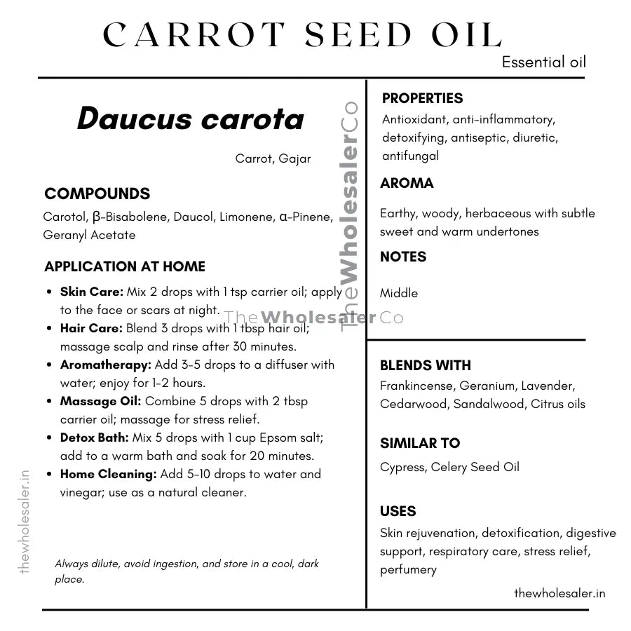 Daucus carota seed essential oil with  common name, active compounds, properties,aroma, notes,blends with, similar to and uses of carrot seed essential oil 